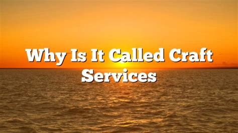 why is it called craft services